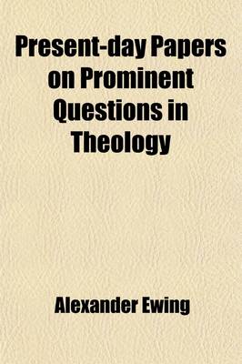 Book cover for Present-Day Papers on Prominent Questions in Theology