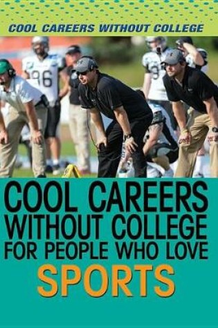 Cover of Cool Careers Without College for People Who Love Sports