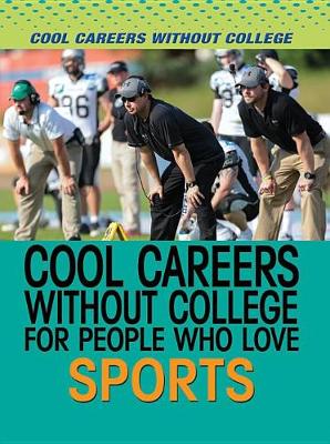 Cover of Cool Careers Without College for People Who Love Sports
