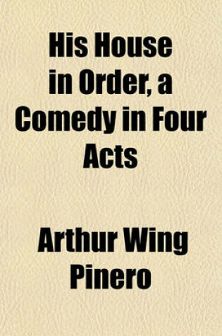 Cover of His House in Order, a Comedy in Four Acts