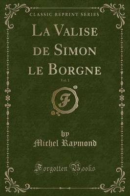 Book cover for La Valise de Simon Le Borgne, Vol. 1 (Classic Reprint)