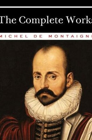 Cover of The Complete Works of Michel de Montaigne