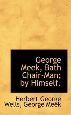 Book cover for George Meek, Bath Chair-Man; By Himself.