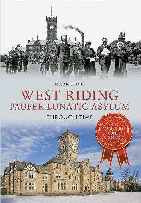 Book cover for West Riding Pauper Lunatic Asylum Through Time