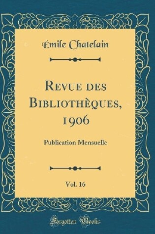 Cover of Revue Des Bibliotheques, 1906, Vol. 16