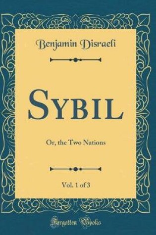 Cover of Sybil, Vol. 1 of 3: Or, the Two Nations (Classic Reprint)