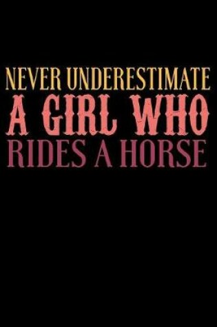 Cover of Never Underestimate A Girl Who Rides A Horse