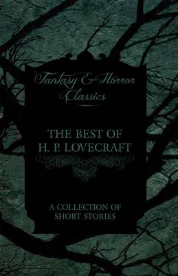 Book cover for The Best of H. P. Lovecraft - A Collection of Short Stories (Fantasy and Horror Classics)