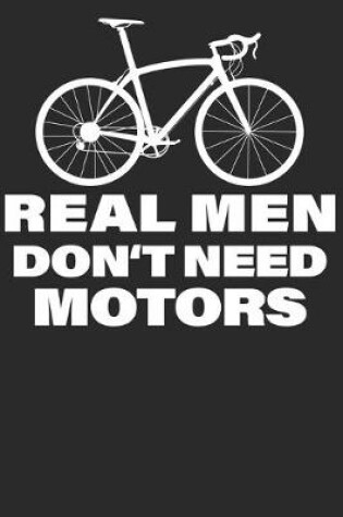 Cover of Real Men Dont Need Motors