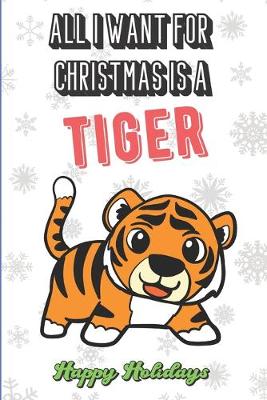 Book cover for All I Want For Christmas Is A Tiger