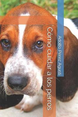 Book cover for C mo Cuidar a Los Perros