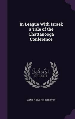 Book cover for In League with Israel; A Tale of the Chattanooga Conference