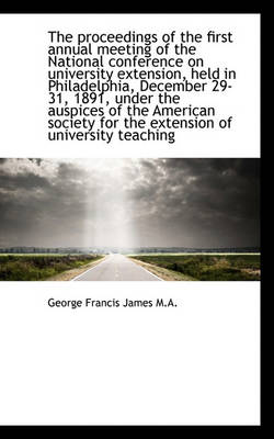 Book cover for The Proceedings of the First Annual Meeting of the National Conference on University Extension, Held