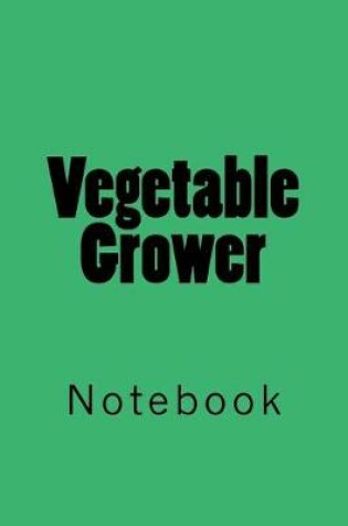 Cover of Vegetable Grower