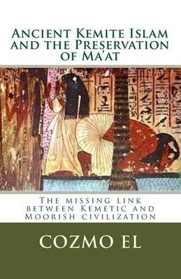 Cover of Ancient Kemite Islam and the Preservation of Ma'at