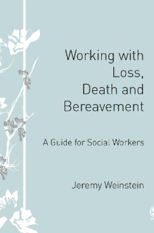 Cover of Working with Loss, Death and Bereavement