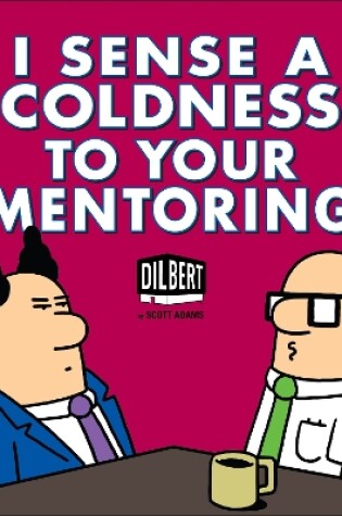 Cover of I Sense a Coldness to Your Mentoring