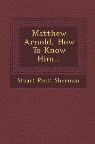 Cover of Matthew Arnold, How to Know Him...