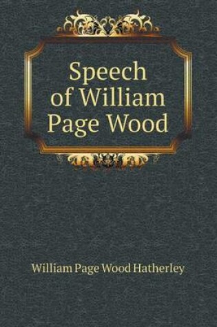 Cover of Speech of William Page Wood