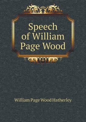 Book cover for Speech of William Page Wood