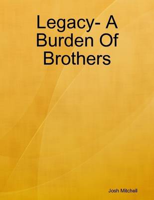 Book cover for Legacy - A Burden of Brothers