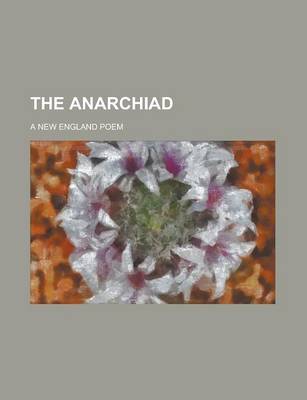 Book cover for The Anarchiad; A New England Poem