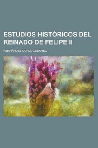 Cover of Estudios Historicos del Reinado de Felipe II