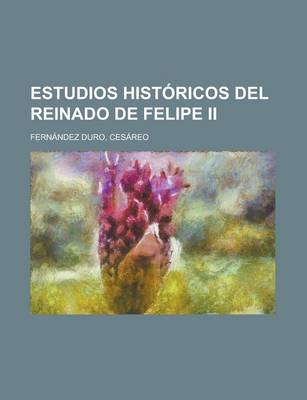 Book cover for Estudios Historicos del Reinado de Felipe II