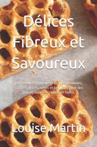 Cover of D�lices Fibreux et Savoureux