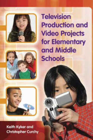 Cover of Television Production and Video Projects for Elementary and Middle Schools