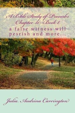Cover of A Bible Study of Proverbs Chapter 21--Book 8