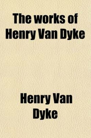 Cover of The Works of Henry Van Dyke (Volume 9)