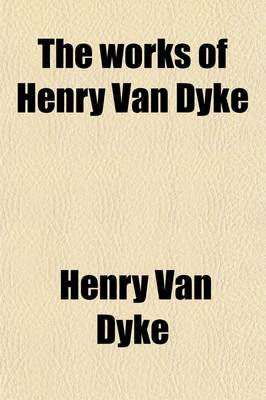 Book cover for The Works of Henry Van Dyke (Volume 9)