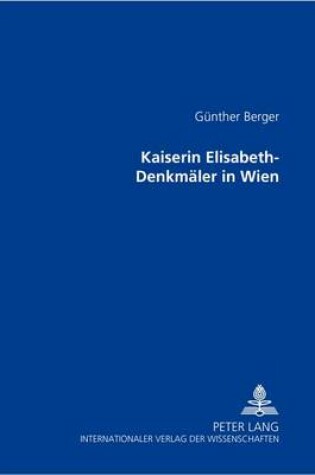 Cover of Kaiserin Elisabeth-Denkmaeler in Wien