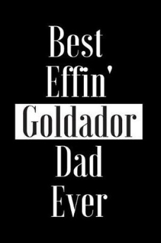 Cover of Best Effin Goldador Dad Ever