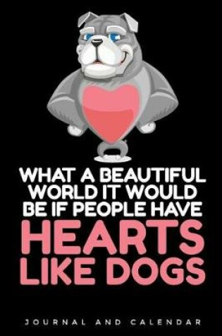 Cover of What A Beautiful World It Would Be If People Have Hearts Like Dogs