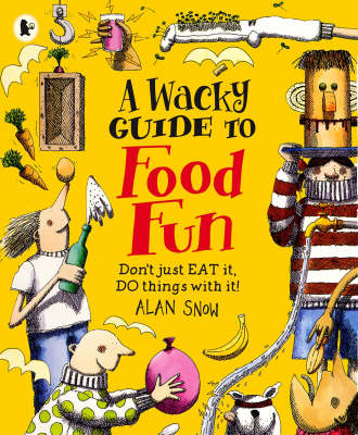 Book cover for A Wacky Guide To Food Fun