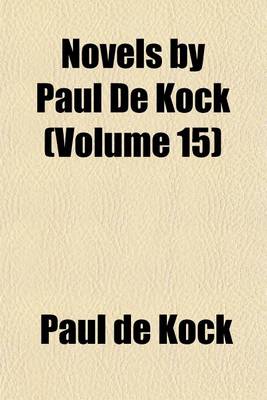 Book cover for Novels by Paul de Kock (Volume 15)