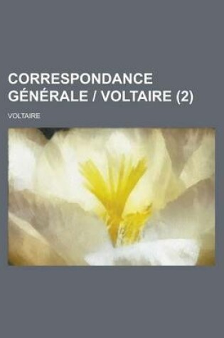 Cover of Correspondance Generale Voltaire (2 )