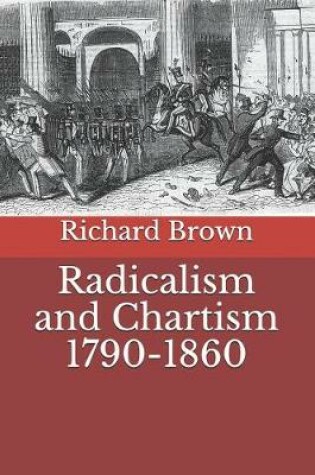 Cover of Radicalism and Chartism 1790-1860