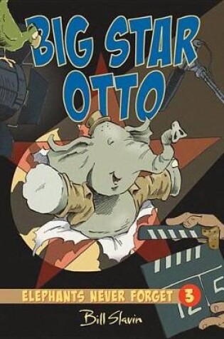 Cover of Big Star Otto: Elephants Never Forget Book 3