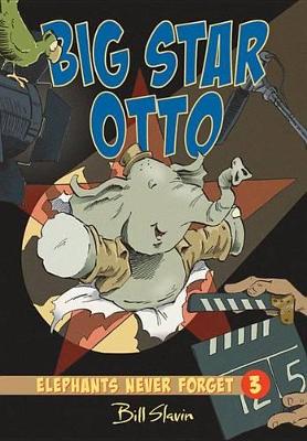 Cover of Big Star Otto: Elephants Never Forget Book 3