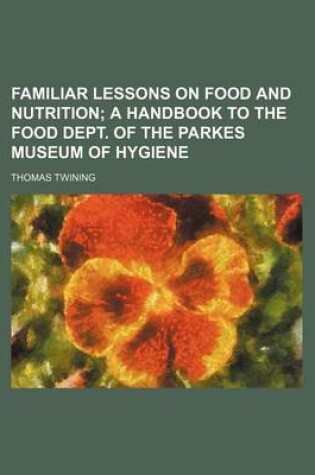 Cover of Familiar Lessons on Food and Nutrition