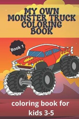 Cover of My Own Monster Truck Coloring Book