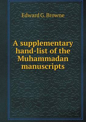 Book cover for A supplementary hand-list of the Muhammadan manuscripts