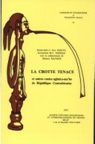 Cover of La Crotte Tenace Et Autres Contes Ngbaka-ma'bo De Republique Centrafricaine (Realisation CETO/ORSTOM, B. Surugue). Avec La Collaboration De M. Mavode