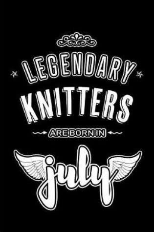 Cover of Legendary Knitters are born in July