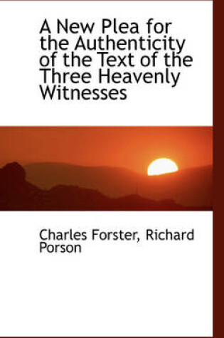 Cover of A New Plea for the Authenticity of the Text of the Three Heavenly Witnesses