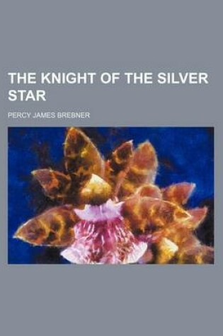 Cover of The Knight of the Silver Star