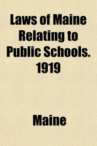 Cover of Laws of Maine Relating to Public Schools. 1919